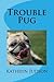 Trouble Pug