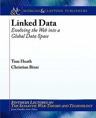 Linked Data (Synthesis Lectures on the Semantic Web: Theory and Technology)