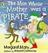 The Man Whose Mother Was a Pirate by Margaret Mahy