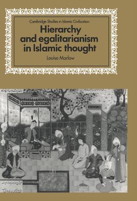Hierarchy and Egalitarianism in Islamic Thought (Cambridge Studies in Islamic Civilization)