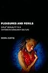 Pleasures and Perils: Girls' Sexuality in a Caribbean Consumer Culture (Rutgers Series in Childhood Studies) Pleasures and Perils: Girls' Sexuality in a Caribbean Consumer Culture (Rutgers Series in Childhood Studies)