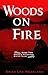 Woods on Fire by Brian Lee Weakland