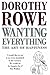 Wanting Everything by Dorothy Rowe