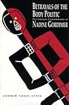 Betrayals of the Body Politic: The Literary Commitments of Nadine Gordimer