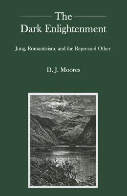 The Dark Enlightenment: Jung, Romanticism, and the Repressed Other (Hardcover)