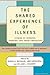 The Shared Experience Of Illness by Susan H. McDaniel
