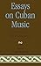 Essays on Cuban Music by Peter Manuel