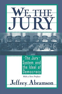 We, the Jury: The Jury System and the Ideal of Democracy, With a New Preface (Paperback)