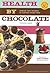 Health by Chocolate: Radical New Recipes & Nutritional Know-How