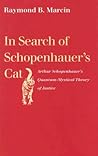 In Search of Schopenhauer's Cat: Arthur Schopenhauer's Quantum-Mystical Theory of Justice In Search of Schopenhauer's Cat: Arthur Schopenhauer's Quantum-Mystical Theory of Justice