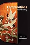 Complications: A Doctor's Love Story