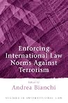 Enforcing International Law Norms Against Terrorism (Studies in International Law) Enforcing International Law Norms Against Terrorism (Studies in International Law)
