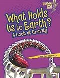 What Holds Us to Earth?: A Look at Gravity