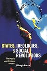 States, Ideologies, and Social Revolutions: A Comparative Analysis of Iran, Nicaragua, and the Philippines (Volume 0) States, Ideologies, and Social Revolutions: A Comparative Analysis of Iran, Nicaragua, and the Philippines (Volume 0)