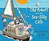 Old Robert and the Sea-Silly Cats
