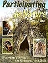 Participating in Nature: Wilderness Survival and Primitive Living Skills