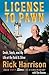 License to Pawn: Deals, Ste...