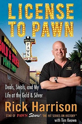 License to Pawn: Deals, Steals, and My Life at the Gold & Silver (Hardcover)