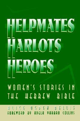 Helpmates, Harlots, and Heroes: Women's Stories in the Hebrew Bible (Paperback)