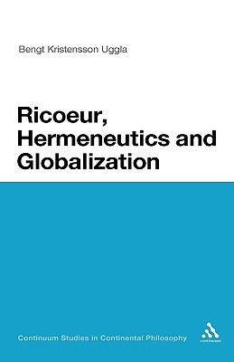 Ricoeur, Hermeneutics, and Globalization (Continuum Studies in Continental Philosophy, 35)