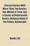 Literary Series With More Than Ten Entries: The Wheel of Time, Gor, a Series of Unfortunate Events, Malazan Book of the Fallen, Animorphs