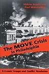 The MOVE Crisis in Philadelphia: Extremist Groups and Conflict Resolution