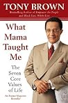 What Mama Taught Me: The Seven Core Values of Life – A Blueprint for Self-Reliance and Spiritual Freedom