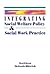 Integrating Social Welfare Policy and Social Work Practice