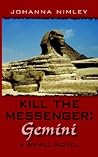 Kill the Messenger: Gemini