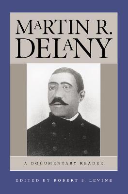 Martin R. Delany: A Documentary Reader (Paperback)
