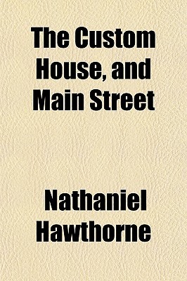 The Custom House, and Main Street (Paperback)
