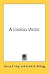 A Frontier Doctor by Henry F. Hoyt