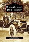North Georgia's Dixie Highway (Images of America: Georgia) North Georgia's Dixie Highway (Images of America: Georgia)