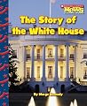 The Story of the White House (Scholastic News Nonfiction Readers: Let's Visit the White House) The Story of the White House (Scholastic News Nonfiction Readers: Let's Visit the White House)