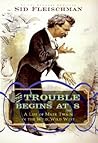 The Trouble Begins at 8 by Sid Fleischman