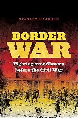 Border War: Fighting over Slavery Before the Civil War (Hardcover)