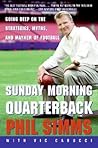Sunday Morning Quarterback: Going Deep on the Strategies, Myths, and Mayhem of Football – Debunking Clichés and Revealing the Tactical Secrets that Define NFL Success Sunday Morning Quarterback: Going Deep on the Strategies, Myths, and Mayhem of Football – Debunking Clichés and Revealing the Tactical Secrets that Define NFL Success