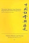 Taiwanese Identity from Domestic, Regional and Global Perspectives (32) (Chinese History and Society / Berliner China-Hefte) Taiwanese Identity from Domestic, Regional and Global Perspectives (32) (Chinese History and Society / Berliner China-Hefte)