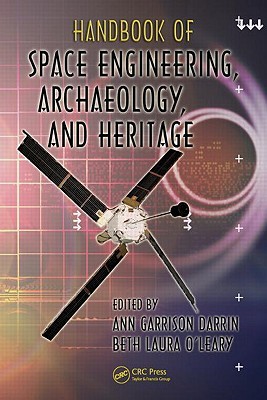 Handbook of Space Engineering, Archaeology, and Heritage (Advances in Engineering Series)