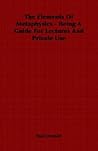 The Elements of Metaphysics - Being a Guide for Lectures And Private Use