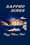 Sappho Sings by Peggy Ullman Bell