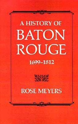 A History of Baton Rouge, 1699–1812 (Paperback)