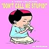 Don't Call Me Stupid!
