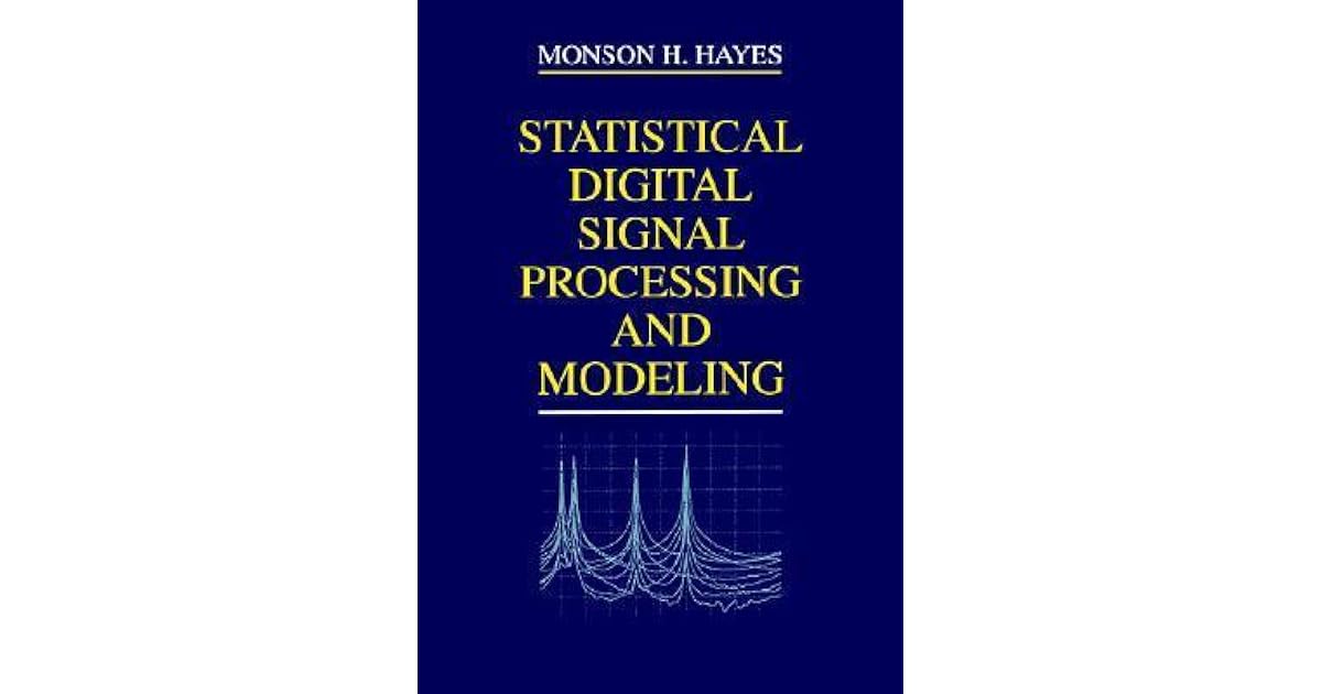 Statistical Digital Signal Processing and Modeling by Monson H. Hayes