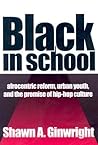 Black in School: Afrocentric Reform, Urban Youth, and the Promise of Hip-Hop Culture Black in School: Afrocentric Reform, Urban Youth, and the Promise of Hip-Hop Culture