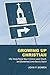 Growing Up Christian by John P. Bowen