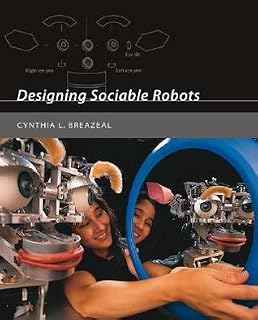 Designing Sociable Robots by Cynthia L. Breazeal