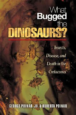 What Bugged the Dinosaurs?: Insects, Disease, and Death in the Cretaceous (Hardcover)