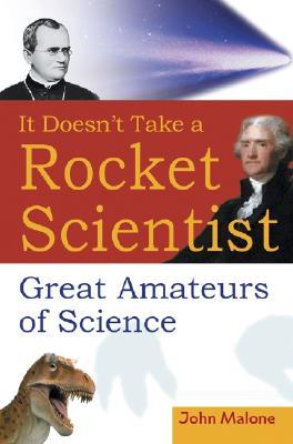 It Doesn't Take a Rocket Scientist: Great Amateurs of Science (Hardcover)