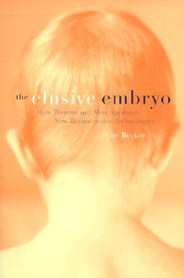 The Elusive Embryo: How Men and Women Approach New Reproductive Technologies (Paperback)